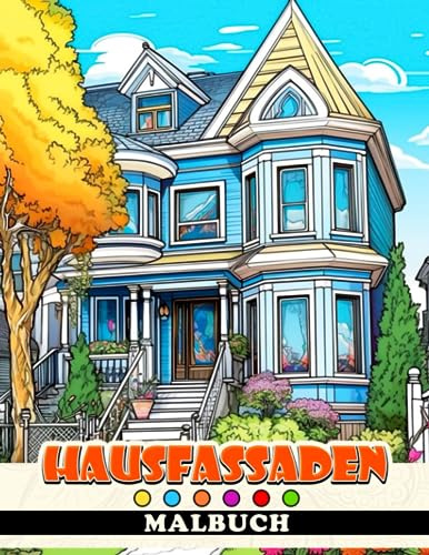 Malbuch für Hausfassaden: Außendesign von Häusern und Gebäuden Architektur Malvorlagen mit schönen Illustrationen Geschenkidee für alle Altersgruppen zur Stressreduzierung und Entspannung