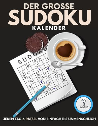 Der Große Sudoku Kalender - Jeden Tag 6 Rätsel von Einfach bis Unmenschlich: Rätselbuch als Geschenk für Freunde, Familie, Kollegen, Kinder, Jugendliche und Erwachsene sowie Großeltern und Senioren