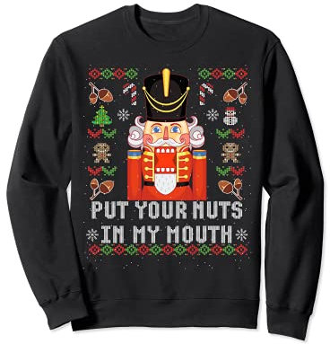 Mettez vos noix dans ma bouche Casse-noisettes cadeau Sweatshirt