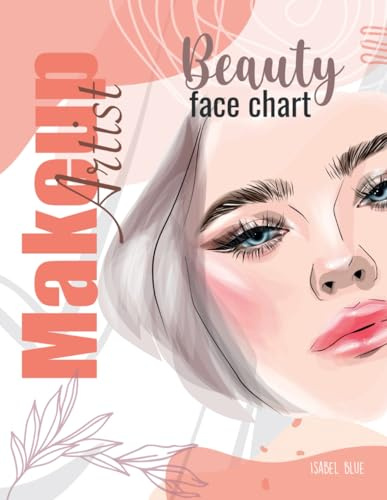Makeup Artist Beauty Face Charts|Blank worksheets for makeup styles|Professional Practice Face Charts|beauty: Makeup Templates for Makeup Artists, ... size 8.5x11 Inches |165 pages, paper back