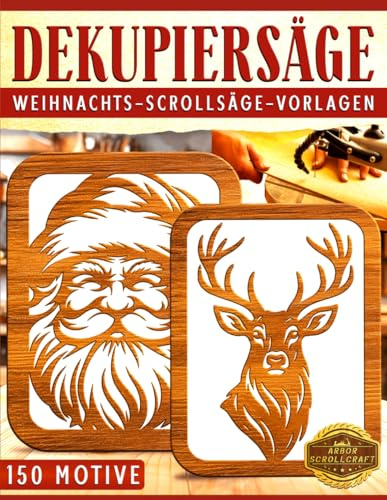 Dekupiersäge: Weihnachts-Scrollsäge-Vorlagen – 150 Motive