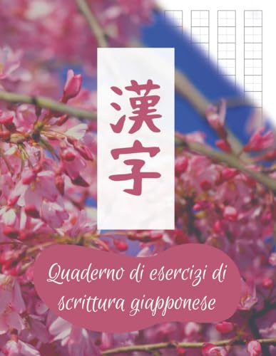 Quaderno di esercizi di scrittura giapponese: impara i caratteri giapponesi, hiragana e katakana scrivendo su questo quaderno Genkouyoushi