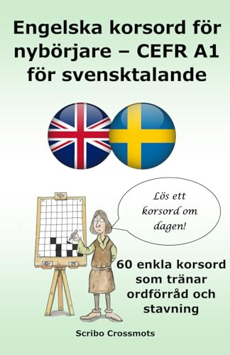 Engelska korsord för nybörjare – CEFR A1 för svensktalande: 60 enkla korsord som tränar ordförråd och stavning