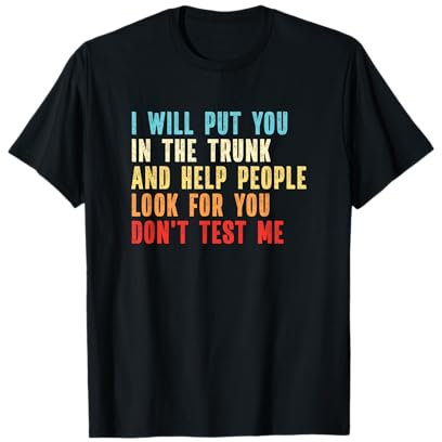 Te pondré en el baúl Humor oscuro sarcástico Camiseta