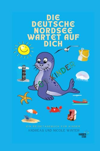 Die deutsche Nordsee wartet auf dich: Ein Reisetagebuch für Kinder (Dein Reiseziel wartet auf dich)