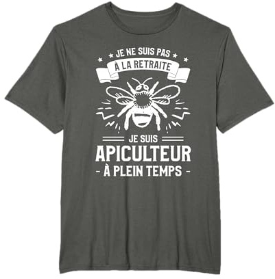 Je Ne Suis Pas À La Retraite Je Suis Apiculteur À Plein T-Shirt