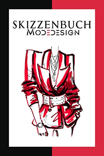Skizzenbuch Modedesign: Leerer Skizzenblock Fashion - Zum Entwerfen deiner Kleider, Zeichnen von Figuren...