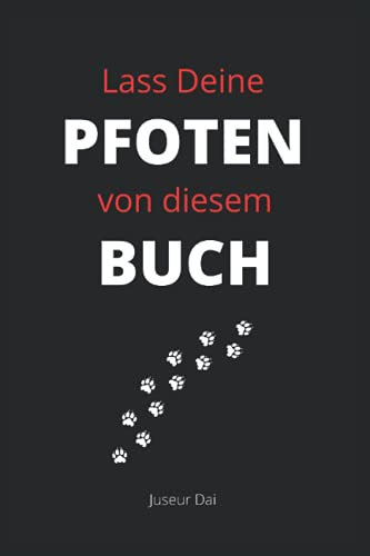 Lass Deine Pfoten von diesem Buch: Lustiges Notizbuch A5 und Geschenkidee für Kollegen, Freunde und Katzenliebhaber