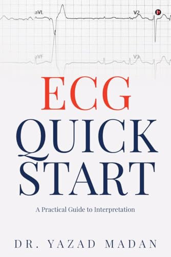 ECG Quick Start: A Practical Guide To Interpretation