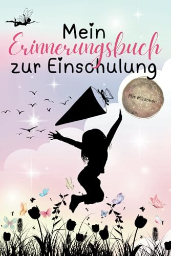 Mein Erinnerungsbuch zur Einschulung - für Mädchen: Das Eintragbuch für jedes frisch gebackene Schulkind - mit Ausfüllseiten zum Erinnern an den Schulstart und Freundebuchseiten für bis zu 24 Gäste