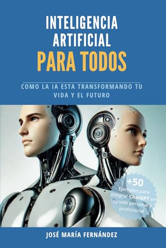 Inteligencia Artificial Para Todos: Como La IA Esta Transformando Tu Vida y El Futuro. (Horizontes Digitales)