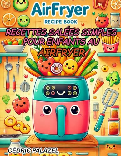 Recettes Salées Simples pour Enfants au Airfryer