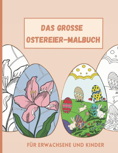 Ostereier-Malbuch für Kinder und Erwachsene- 35 liebevoll gestaltete, handgemalte und exklusive Motive, Anti-Stress Malbuch für Ostern, Osterzeit