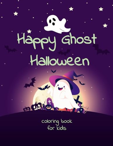 Happy Ghost Halloween Coloring Cook for Kids.: Fun and Easy Coloring Page Join us to Celebrate Halloween With This Cute Coloring Book for Children.