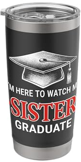 I'm Here to Watch My Sister Graduate Graduation Girl Woman Stainless Steel Insulated Tumbler