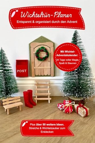 Wichteltür-Planer: Entspannt & organisiert durch den Advent — Mit Wichtel-Adventskalender: 24 magische Tage voller Zauber, Spaß & kleiner Wunder + ... & Wichtelbrief-Vorlagen zum Ausschneiden