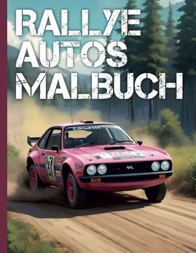 Rallye Autos Malbuch XXL: Realistisches Rallye Auto Malbuch für Kinder & Erwachsene – Über 50 detailreiche Motive