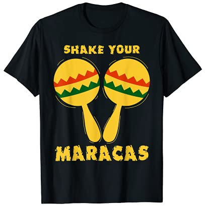 Shake Your Maracas - Drôle Secouez Votre Maracas T-Shirt