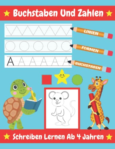 Buchstaben Und Zahlen Schreiben Lernen Ab 4: Vorschulbuch: Buchstaben, Zahlen, Formen, Linien und Tiere | Vorschulhefte für Kinder im Vorschulalter, ... zur Vorschule für Jungen und Mädchen