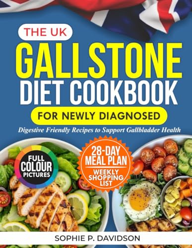 THE UK GALLSTONE DIET COOKBOOK FOR NEWLY DIAGNOSED: Digestive Friendly Recipes to Support Gallbladder Health