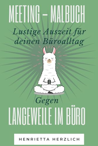 Meeting Malbuch für Erwachsene – Lustige Auszeit gegen Langeweile im Büro: Kritzelbuch für langweilige Meetings, Ideales Geschenk für Freunde und Kollegen