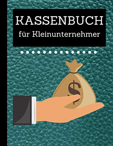 Kassenbuch für Kleinunternehmer: Eine direkte Übersicht über die finanzielle Lage deiner Unternehmen/ Geeignet für Kleinunternehmer.