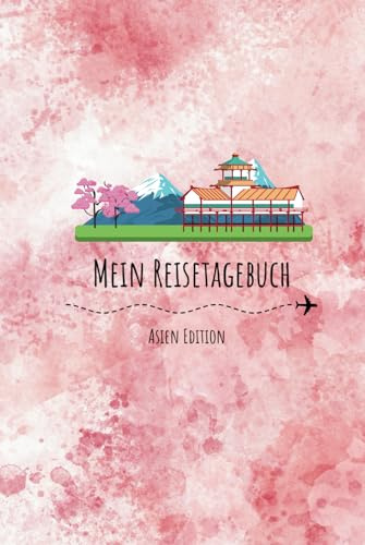 Reisetagebuch - Asien Edition: Reisetagebuch für Asien