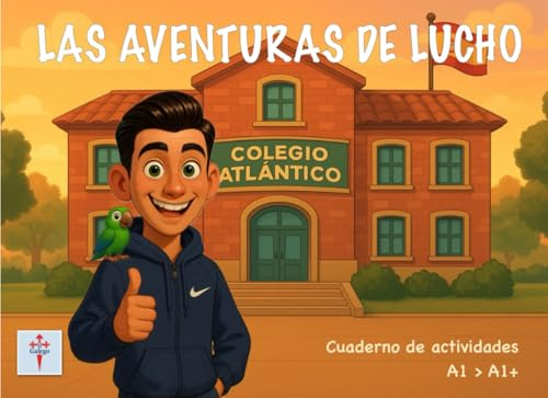 LAS AVENTURAS DE LUCHO: Cahier d'activités pour apprendre l'espagnol - Niveau A1 > A1+