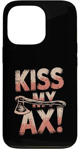 iPhone 13 Pro Kiss My Ax, Funny Axe Throwing Case
