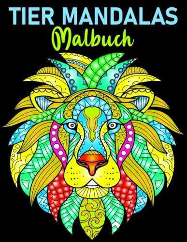 Tier Mandalas Malbuch für Erwachsene: Über 50 Tierische Mandalas zur Entspannung & Stressabbau - Für Erwachsene, Teenager