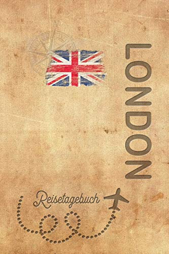 Reisetagebuch London: Urlaubstagebuch London.Reise Logbuch für 40 Reisetage für Reiseerinnerungen der schönsten Urlaubsreise Sehenswürdigkeiten und ... Notizbuch,Abschiedsgeschenk