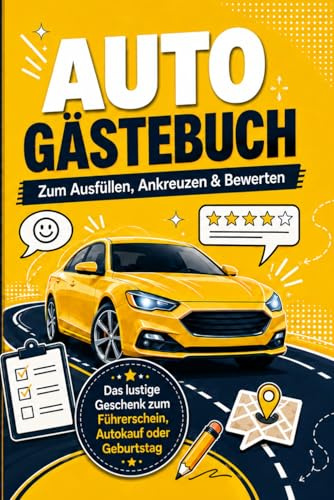 AUTO GÄSTEBUCH: Lustiges Gästebuch fürs Auto zum Ausfüllen, Ankreuzen und Bewerten – das perfekte Geschenk zur bestandenen Fahrprüfung, zum Autokauf, zum Geburtstag oder als Begleiter für Roadtrips