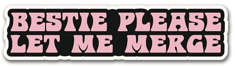 Sticky Expressions | Bestie Please Let Me Merge Bumper Sticker - Strong Adhesive, Waterproof and UV Resistant. Size 8x2 inches - Durable Material - for Cars, Trucks, Helmets etc. (Pink)