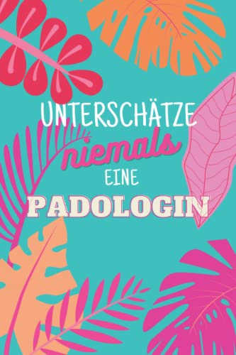 Unterschätze niemals eine Padologin: Notizbuch inkl. To Do Liste | Das perfekte Geschenk | personalisiert für Frauen, die medizinische Fußpflege betreiben | Geschenkidee | Geschenke | Beruf