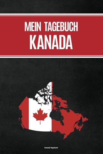 Kanada Tagebuch: Reisetagebuch Kanada für Urlaub in Canada Notizbuch A5 liniert zum Selbstgestalten für Erinnerungen und Camping Erlebnisse für Nordamerika Reise mit Checklisten und Bucket-Liste