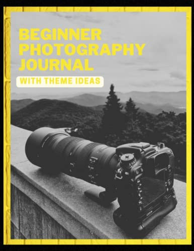 Beginner Photography Journal with theme ideas: Photography gift, Photography accessories, Photography books, Digital photography, Photography journal, ... with theme ideas, 8.5 x 11 and 120 pages