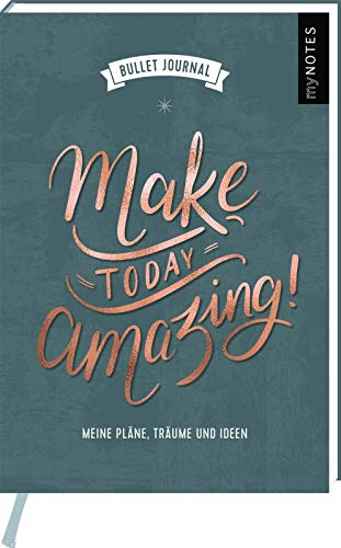 myNOTES Mini Bullet Journal Make today amazing!: Meine Pläne, Träume und Ideen
