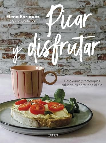 Picar y disfrutar: Desayunos y tentempiés saludables para todo el día (Zenith Food) (Spanish Edition)