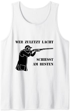 Wer Zuletzt Lacht Tontauben Wurfscheiben Schiessen Tank Top
