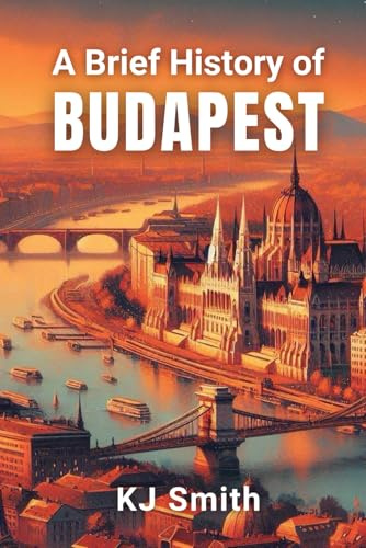 A Brief History of Budapest