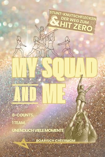 My Squad & Me: Cheerleading Journal & Saison-Logbuch: Stunt-Knutschflecken & der Weg zum Hit Zero | Das interaktive Freundebuch für deine Crew – Meisterschaften tracken & unendlich viele Momente