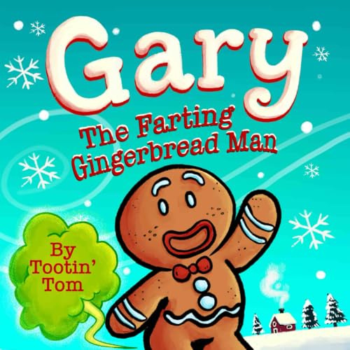Gary the Farting Gingerbread Man: A Hilarious Rhyming Christmas Story Book For Kids and Families About Escaping From 2 Hungry Bakers