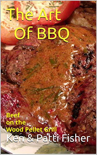 The Art Of BBQ: Beef on the Wood Pellet Grill