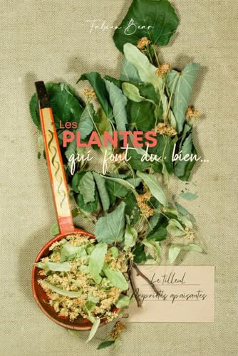 Les plantes qui font du bien: (Recueil de plantes médicinales)