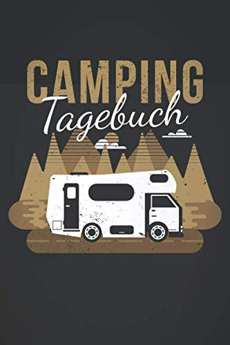 Camping Tagebuch: Reisetagebuch für den Campingurlaub - Notizbuch für Camper und Logbuch für Campingplätze