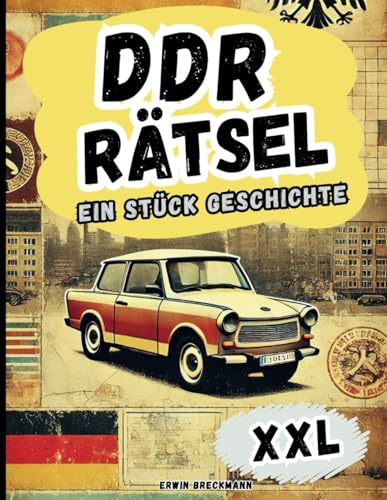 DDR Rätsel XXL - Ein Stück Geschichte: Das ultimative Knobelbuch zur Erinnerung an alte Zeiten