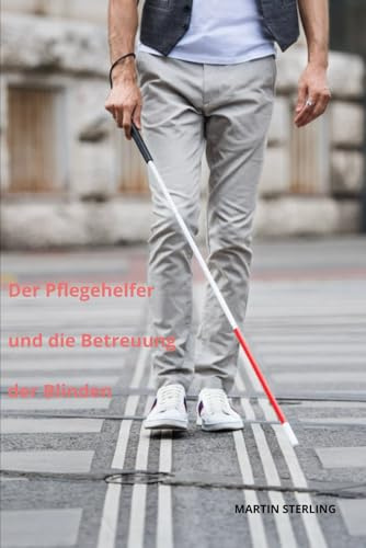 Der Pflegehelfer und die Betreuung der Blinden