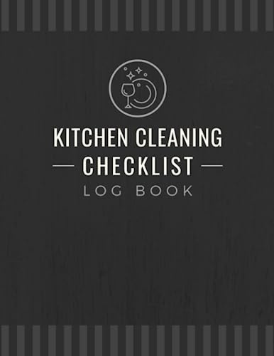 Kitchen Cleaning Checklist Log Book: Daily, Weekly & Monthly Sanitation Activity Tracker Organizer for Restaurants, Cafes, Bars, Cafeterias & Culinary Businesses