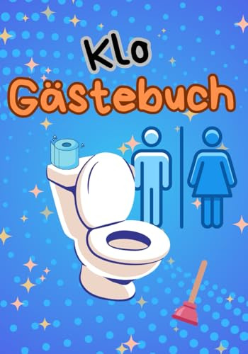 Klo Gästebuch - ein lustiges Einweihungsgeschenk zum Einzug in die neue Wohnung, Haus oder WG.: Ein Toilettenbuch für Gäste zum Ausfüllen, Ankreuzen und Bewerten.