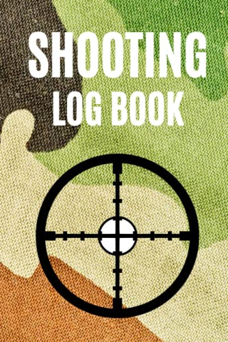 Shooting Log Book: Target,Handloading Logbook,Range Shooting Book,Sport Shooting Record Logbook,Notebook Journal Blank Shooters Log